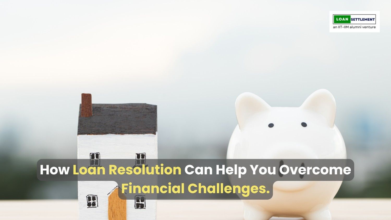 How Loan Resolution Can Help You Overcome Financial Challenges